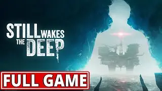 Still Wakes the Deep - FULL GAME walkthrough | Longplay