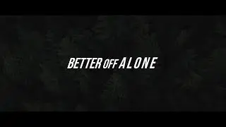 UNF - Better Off Alone (Official video release)