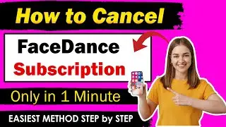 How To Cancel FaceDance Subscription [ NEW UPDATED METHOD ]