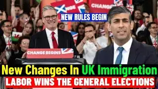 New Changes To UK Immigration Begins As Labor Wins The General Elections: UKVI New Rules Announced!