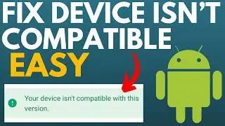 How to Fix Your Device Isnt Compatible With This Version of Android - 2024