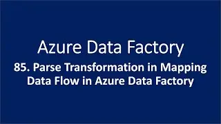 85. Parse Transformation in Mapping Data Flow in Azure Data Factory