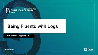 Being Fluentd with Logs - Phil Wilkins, Capgemini UK