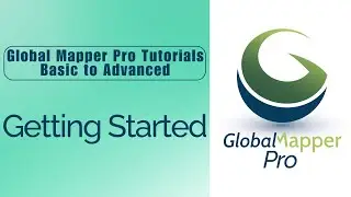 Getting Started with Global Mapper Pro: Comprehensive Tool and Feature Overview