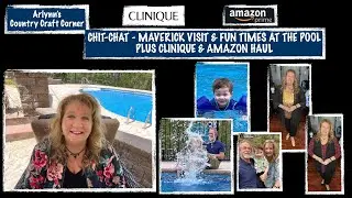 CHIT CHAT - MAVERICK VISIT & FUN TIMES AT THE POOL - PLUS CLINIQUE & AMAZON HAUL