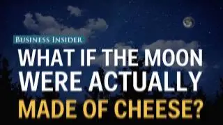 What would happen if the moon were made of cheese?