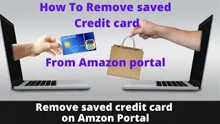 How to remove saved credit card from amazon shopping portal.