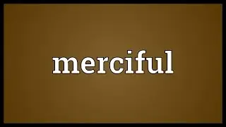 Merciful Meaning