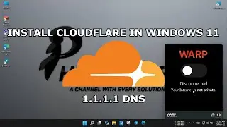 INSTALL CLOUDFLARE IN WINDOWS 11 | 2022 | 1.1.1.1 DNS