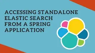 Accessing Standalone Elastic Search from a Spring App using Create, Update and Delete Index Example