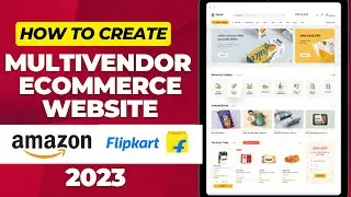 Ultimate Guide: How to Create a Multi-Vendor eCommerce Website from Scratch