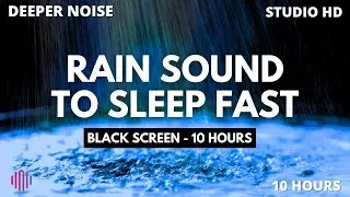 Sound of Rain to Sleep - 10 Hours of Heavy Rain Sounds with Black Screen