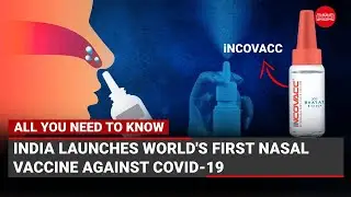 India launches worlds first nasal vaccine against Covid-19: All You need to know