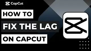 How to Fix a CapCut Lag !