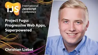 Project Fugu: Progressive Web Apps, Superpowered | Christian Liebel