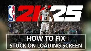 [SOLVED] NBA 2K25 STUCK ON LOADING SCREEN ON PC | Fix NBA 2K25 Not Loading Issue