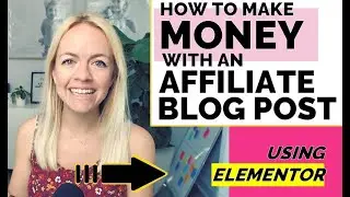 How to use the Elementor page builder to create a money making blog post