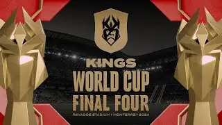 👑 KINGS WORLD CUP - FINAL FOUR from Monterrey 👑 