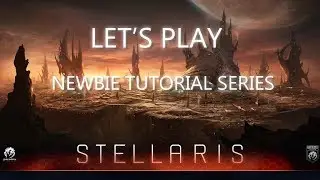 Let's Play Stellaris - Newbie Tutorial Series - Episode 3