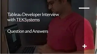 Tableau Interview Experience - Role (Tableau Developer) -TEKsystems