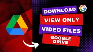 How to Download View-Only Video File from Google Drive (Quick Tutorial 2025)