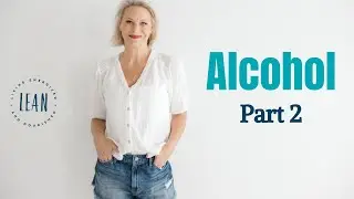 PART 2 of my ALCOHOL and WEIGHT LOSS series