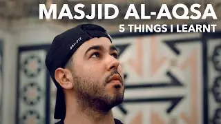 Masjid Al Aqsa - 5 Things you should know |  EP7  |