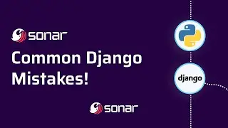 Common Django Mistakes, and How to Avoid Them!