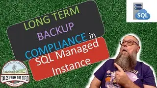 Azure SQL: Manage Backup Compliance with Long Term Backups for Azure SQL Managed Instance!