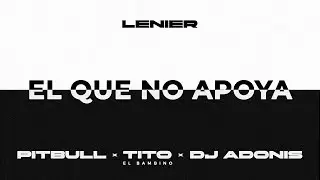 Lenier, Pitbull, Tito El Bambino, Dj Adonis - El Que No Apoya (Audio Oficial)