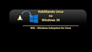 🐧 Habilitando Linux no Windows 10 | WSL