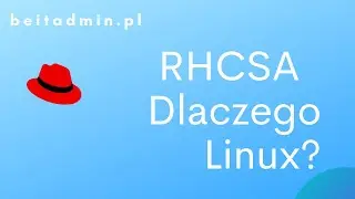 #1 RHCSA - dlaczego Linux? Wstęp do RHCSA | Lektor PL