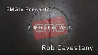 EMGtv Presents 5 Minutes with Rob Cavestany