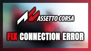 How to FIX Assetto Corsa Connection Error / Server Error!