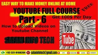 How to Upload Videos on YouTube Channel - Part 6 | Youtube Channel Creation Course | Safan Info Tech