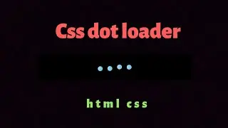 Css dot loader animation using html and css || html css