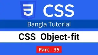 CSS object-fit in CSS || CSS3 Bangla tutorial 035