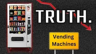 The TRUTH About Starting A VENDING MACHINE Business