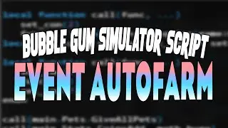 Bubble Gum Simulator script – (Event autofarm)