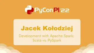 Jacek Kołodziej - Development with Apache Spark: Scala vs. PySpark