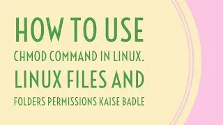 #9 How to change files & directories permissions in Linux | Usage of chmod command