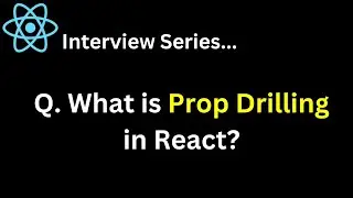 Q. What is Prop Drilling in React ?