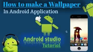 How To Make A Wallpaper In Android Application  Android Studio 3.0.2 Tutorial