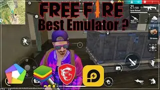 Which is the Best Emulator for FREE FIRE ? | Bluestacks MSI App Player , Memu Player & L D Player