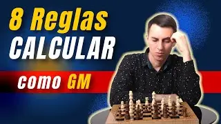 8 reglas para CALCULAR como un Gran Maestro