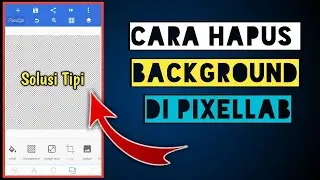 Cara Menghapus Latar Belakang Menggunakan Pixellab