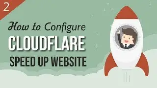 How to Use Cloudflare to Improve the Speed & Security of WordPress Websites - Cloudflare 2018