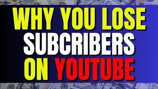 Why You Lose Subcribers On YouTube And Why It Does Not Matter