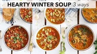 3 Hearty Winter Soup Recipes | EASY + DELICIOUS