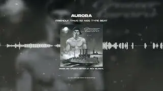 [FREE] FRIENDLY THUG 52 NGG - «AURORA» | TYPE BEAT 2023